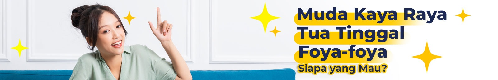 Muda Kaya Raya, Tua Tinggal Foya-Foya, Siapa yang Mau?